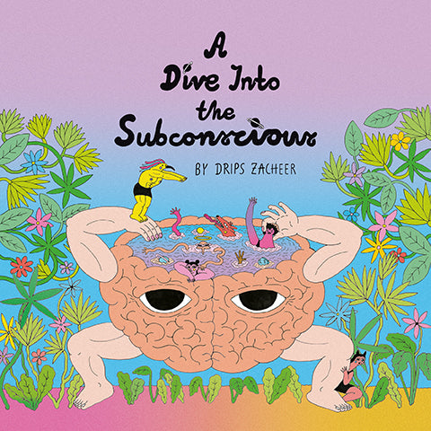 DRIPS ZACHEER | A DIVE INTO THE SUBCONSCIOUS | LP | LIM. AUF 300