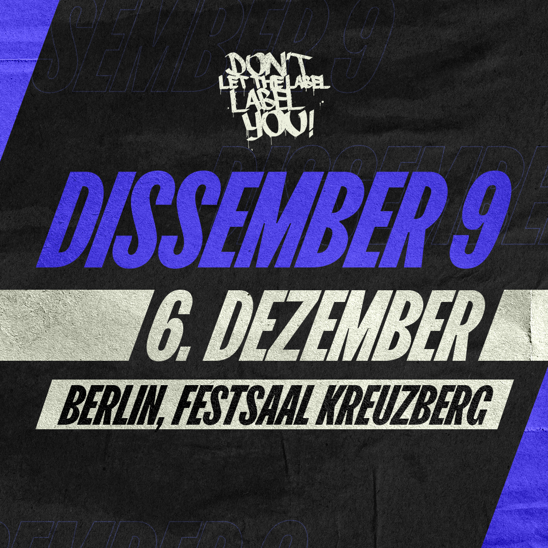 DISSEMBER 9 | 06.12. | FESTSAAL KREUZBERG | BERLIN
